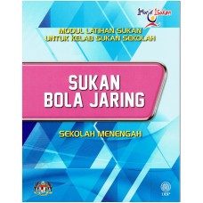 MODUL LATIHAN SUKAN UNTUK KELAB SUKAN SEKOLAH: SUKAN BOLA JARING SEKOLAH MENENGAH